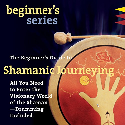 The Beginner’s Guide to Shamanic Journeying cover art