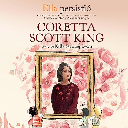 Ella persistió: Coretta Scott King [She Persisted: Coretta Scott King] Audiolibro Por Kelly Starling Lyons, Chelsea Cl