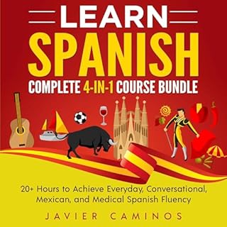 Learn Spanish: Complete 4-in-1 Course Bundle Audiobook By Javier Caminos cover art