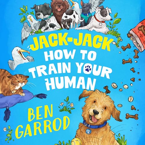 Jack-Jack, How to Train Your Human Audiolivro Por Ben Garrod, Charli Vince - illustrator capa