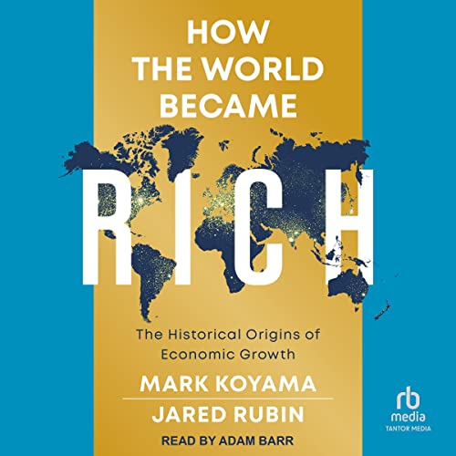 How the World Became Rich Audiolibro Por Mark Koyama, Jared Rubin arte de portada