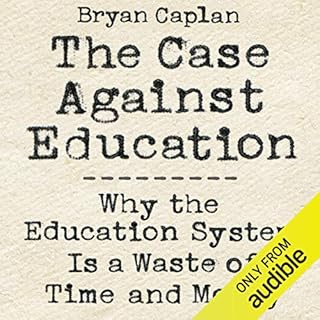 The Case Against Education Audiobook By Bryan Caplan cover art