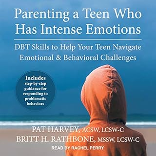 Parenting a Teen Who Has Intense Emotions Audiobook By Pat Harvey ACSW LCSW-C, Britt H. Rathbone MSSW LCSW-C cover art