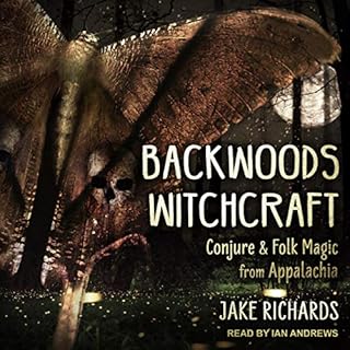 Backwoods Witchcraft Audiobook By Jake Richards, Starr Casas - foreword cover art