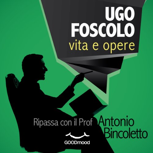 Ugo Foscolo vita e opere Audiolibro Por Antonio Bincoletto arte de portada