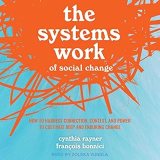 The Systems Work of Social Change Audiobook By Cynthia Rayner, Francois Bonnici cover art