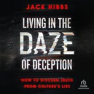 Living in the Daze of Deception Audiobook By Jack Hibbs cover art