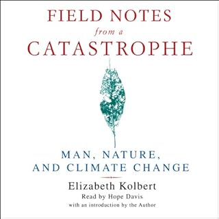 Field Notes from a Catastrophe Audiobook By Elizabeth Kolbert cover art