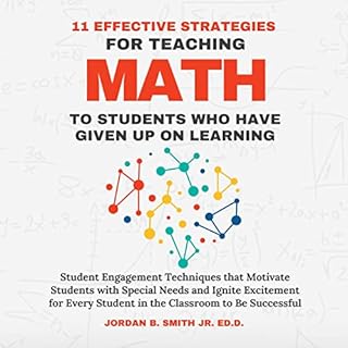 11 Effective Strategies for Teaching Math to Students Who Have Given Up on Learning Audiolibro Por Jordan Smith Jr Ed. D. art