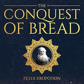 The Conquest of Bread Audiobook By Peter Kropotkin cover art