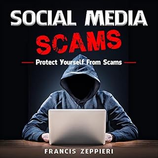 Social Media Scams: Protect Yourself from Scams Audiobook By Susan Zeppieri, Francis Zeppieri cover art