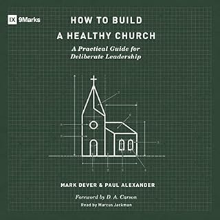 How to Build a Healthy Church (Second Edition) Audiolibro Por Mark Dever, Paul Alexander, D. A. Carson arte de portada