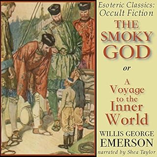 The Smoky God or A Voyage to the Inner World Audiobook By Willis George Emerson cover art