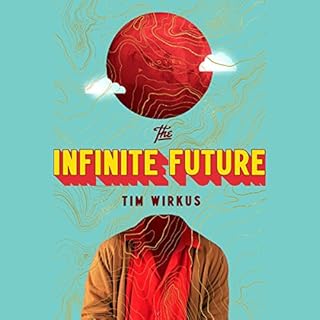 The Infinite Future Audiolibro Por Tim Wirkus arte de portada