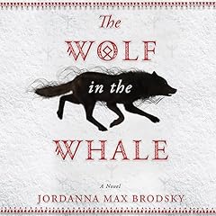 The Wolf in the Whale Audiobook By Jordanna Max Brodsky cover art