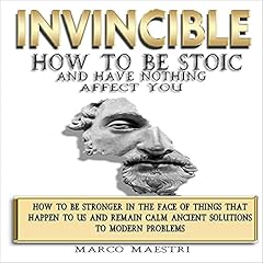 Invincible - How to Be Stoic and Have Nothing Affect You cover art