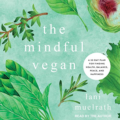 The Mindful Vegan Audiobook By Lani Muelrath, Neal Barnard - foreword cover art