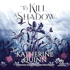 To Kill a Shadow Audiobook By Katherine Quinn cover art