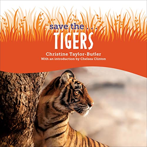 Save the...Tigers Audiolibro Por Christine Taylor-Butler, Chelsea Clinton - introduction arte de portada