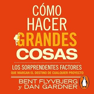 Cómo hacer grandes cosas [How Big Things Get Done] Audiolibro Por Bent Flyvbjerg, Dan Gardner, Joaquín Chamorro