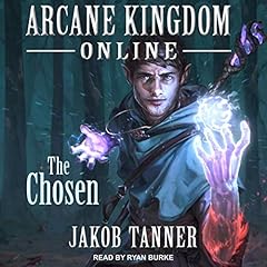 Arcane Kingdom Online: The Chosen Audiolibro Por Jakob Tanner arte de portada