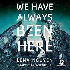 We Have Always Been Here Audiolibro Por Lena Nguyen arte de portada