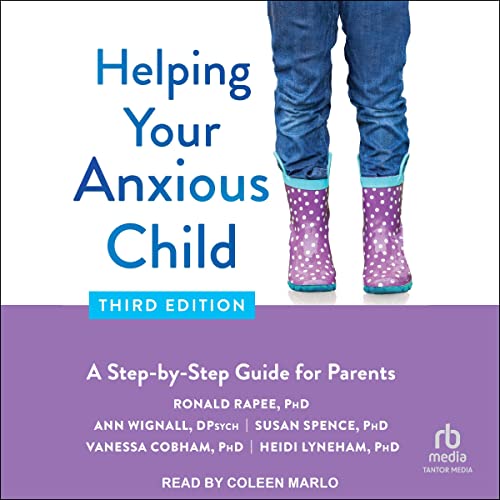 Helping Your Anxious Child, Third Edition Audiobook By Ronald M. Rapee PhD, Ann Wignall D.Psych, Susan H. Spence PhD, Vanessa