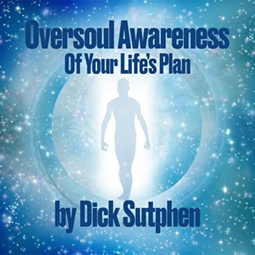 Oversoul Awareness of Your Life's Plan Audiobook By Dick Sutphen cover art