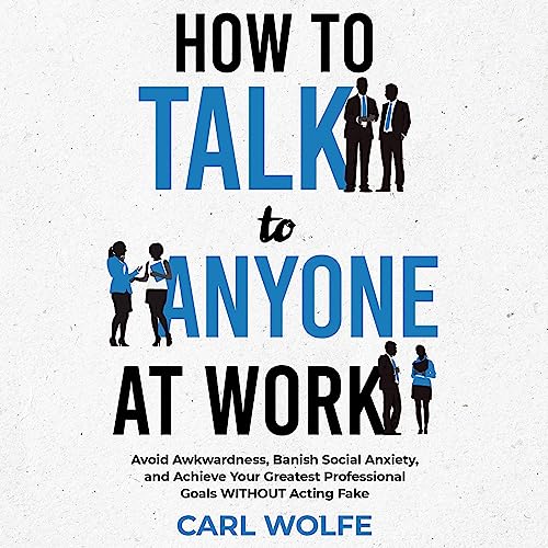 How to Talk to Anyone at Work Audiobook By Carl Wolfe cover art