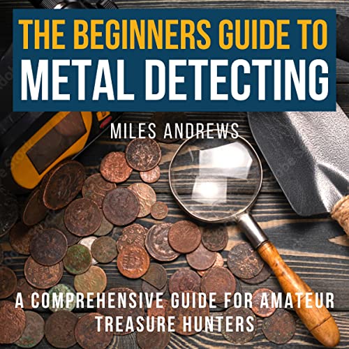 The Beginners Guide to Metal Detecting Audiolibro Por Miles Andrews arte de portada