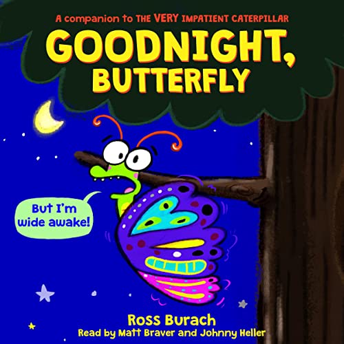 Goodnight, Butterfly (A Very Impatient Caterpillar Book) Audiolivro Por Ross Burach capa