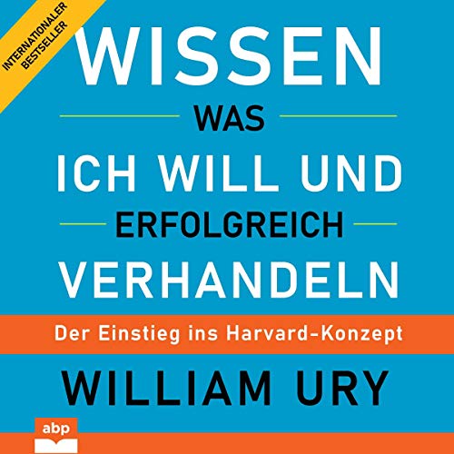 Wissen was ich will und erfolgreich verhandeln Audiobook By William Ury cover art