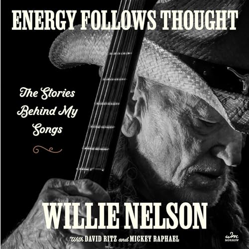 Energy Follows Thought Audiobook By Willie Nelson, David Ritz, Mickey Raphael cover art