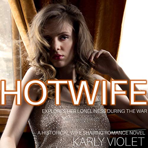 Hotwife Explores Her Loneliness During the War cover art