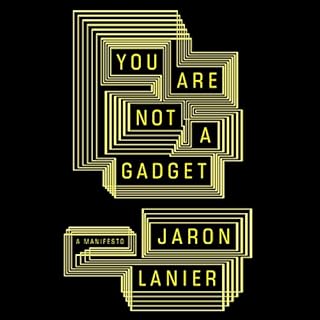 You Are Not a Gadget Audiobook By Jaron Lanier cover art