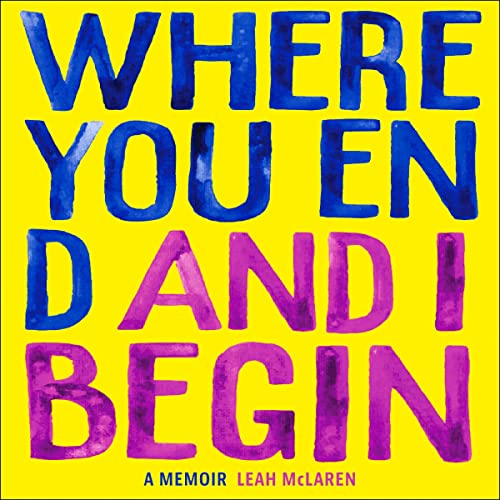 Where You End and I Begin Audiolibro Por Leah McLaren arte de portada