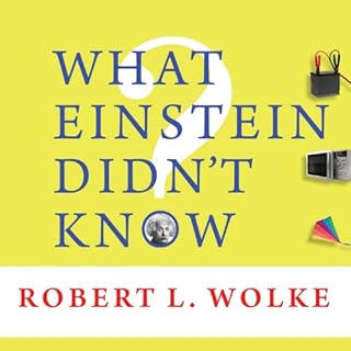 What Einstein Didn't Know Audiobook By Robert L. Wolke cover art