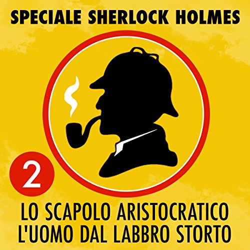 Couverture de Lo scapolo aristocratico / L'uomo dal labbro storto