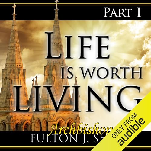 Life Is Worth Living, Part 1 Audiolibro Por Archbishop Fulton J Sheen arte de portada