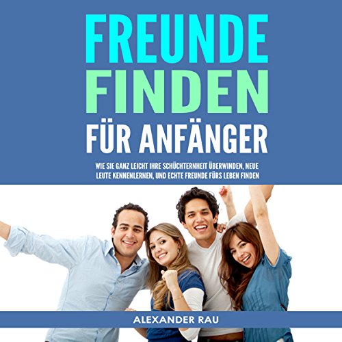 Freunde finden für Anfänger [Finding Friends for Beginners] Audiolibro Por Alexander Rau arte de portada