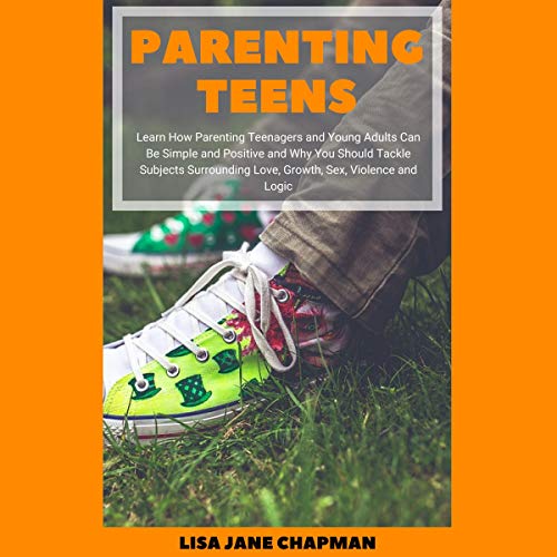 Parenting Teens Audiobook By Lisa Jane Chapman cover art