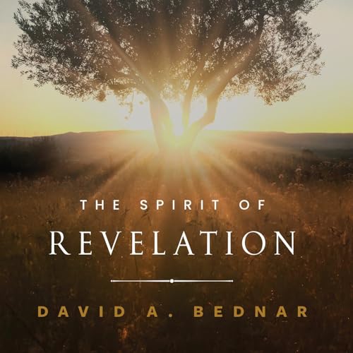 The Spirit of Revelation Audiobook By David A. Bednar cover art