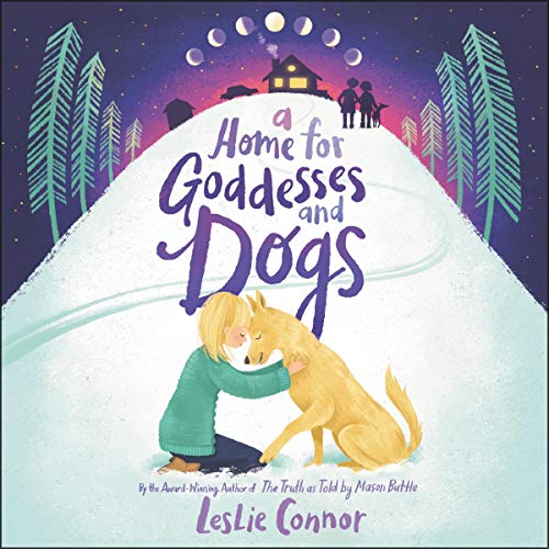 A Home for Goddesses and Dogs Audiobook By Leslie Connor cover art