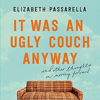 It Was an Ugly Couch Anyway Audiobook By Elizabeth Passarella cover art