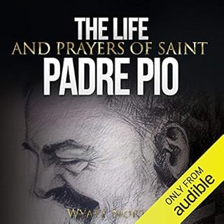 The Life and Prayers of Saint Padre Pio Audiobook By Wyatt North cover art