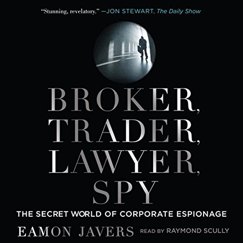 Couverture de Broker, Trader, Lawyer, Spy: The Secret World of Corporate Espionage