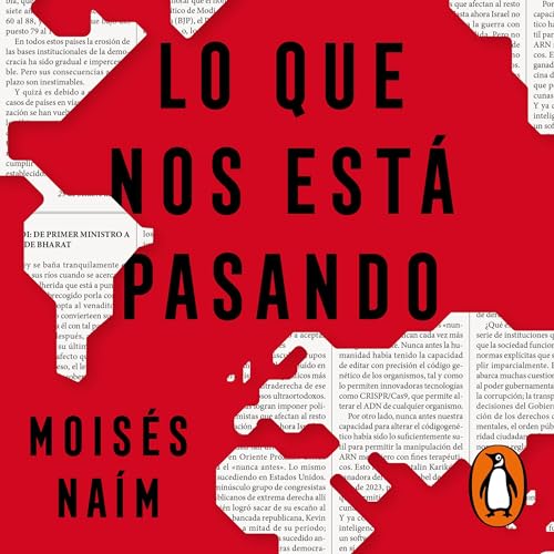 Lo que nos está pasando [What Is Happening to Us] Audiolibro Por Moisés Naím arte de portada