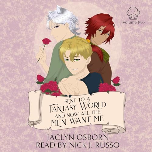 Sent to a Fantasy World and Now All the Men Want Me, Volume 2 Audiobook By Jaclyn Osborn cover art