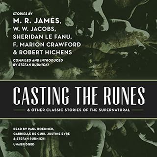 Casting the Runes, and Other Classic Stories of the Supernatural Audiobook By M. R. James, Robert Hichens, W. W. Jacobs, F. M