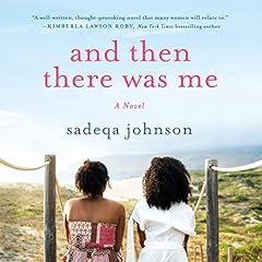 And Then There Was Me Audiolibro Por Sadeqa Johnson arte de portada